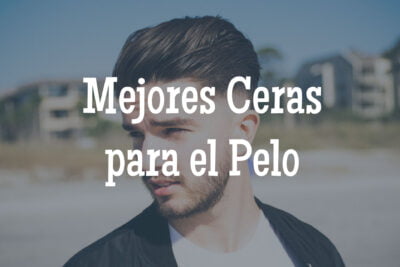 mejores ceras para el pelo