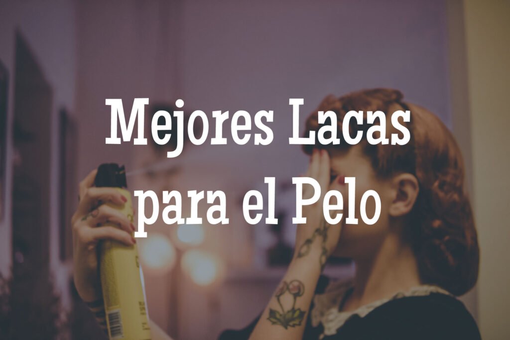 mejores lacas para el pelo