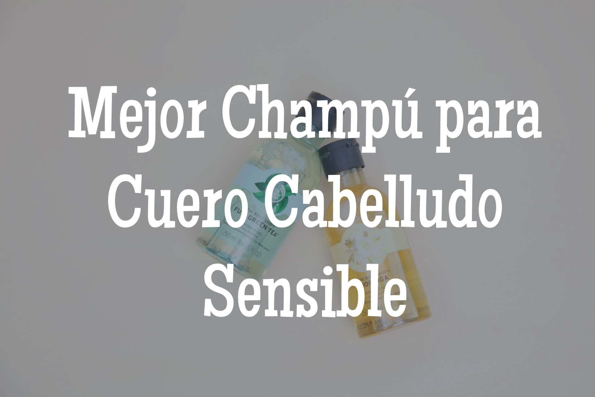 Descubre el Champú Ideal para Cuero Cabelludo Sensible