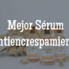 mejor serum antiencrespamiento