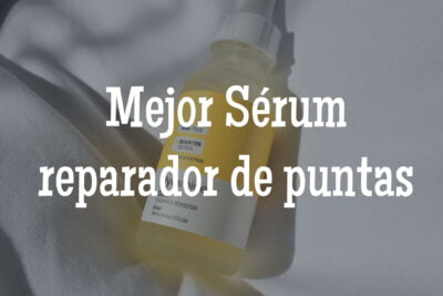 mejor serum reparador de puntas