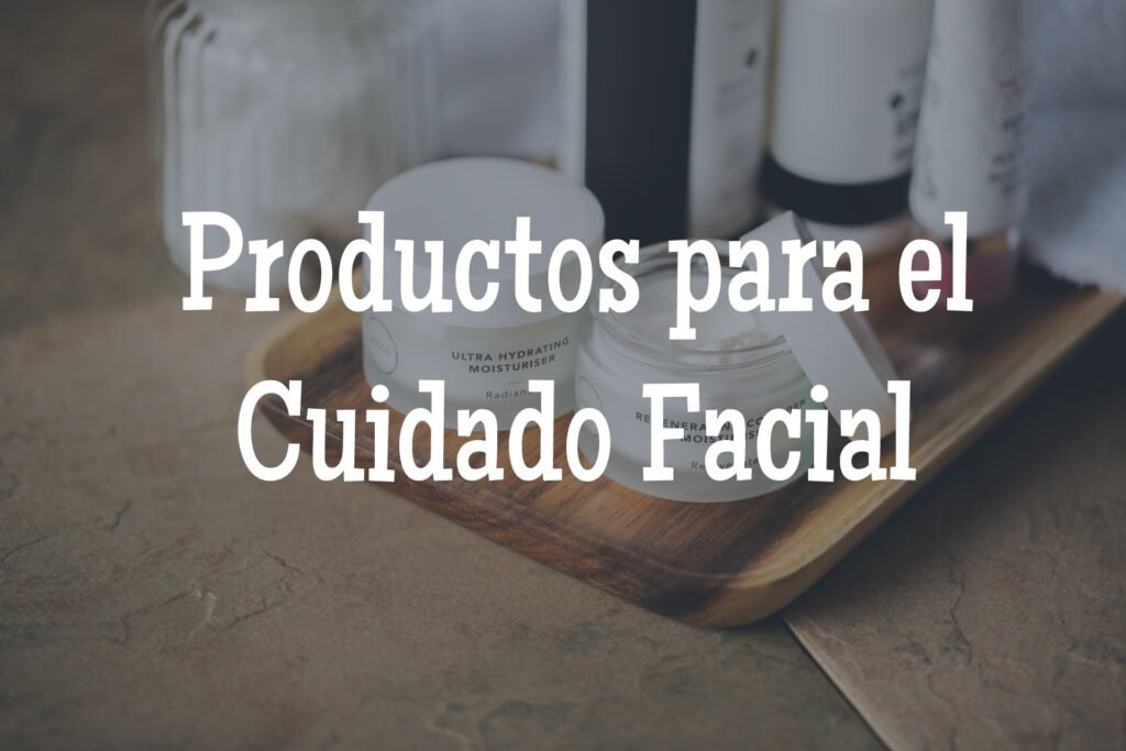 productos para el cuidado facial